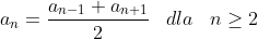 a_n=\frac{a_{n-1}+a_{n+1}}{2}\;\;\; dla\;\;\; n\geq2